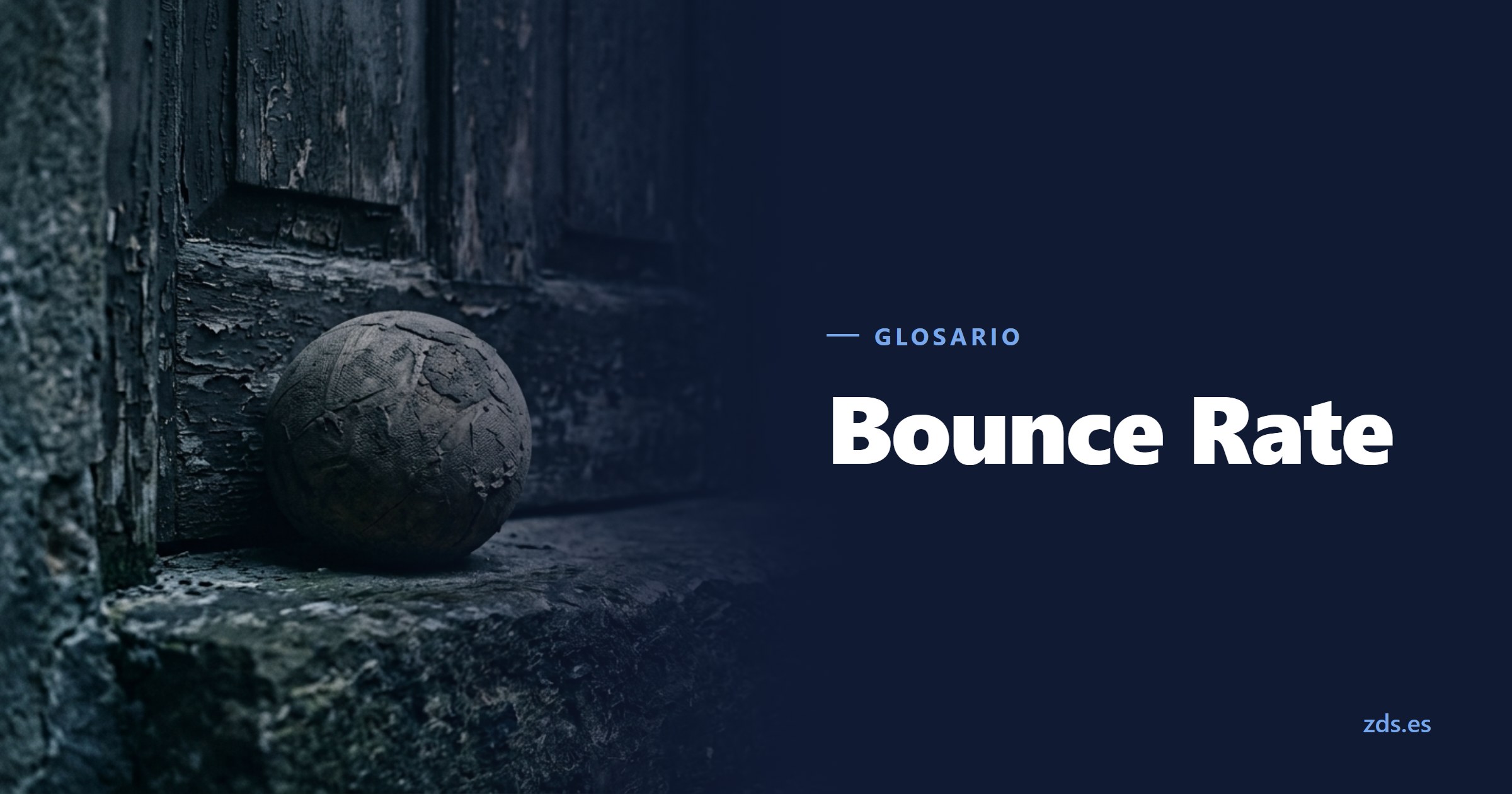 Una pelota de goma parada en un escalón de piedra ante una puerta cerrada, junto al título Bounce Rate