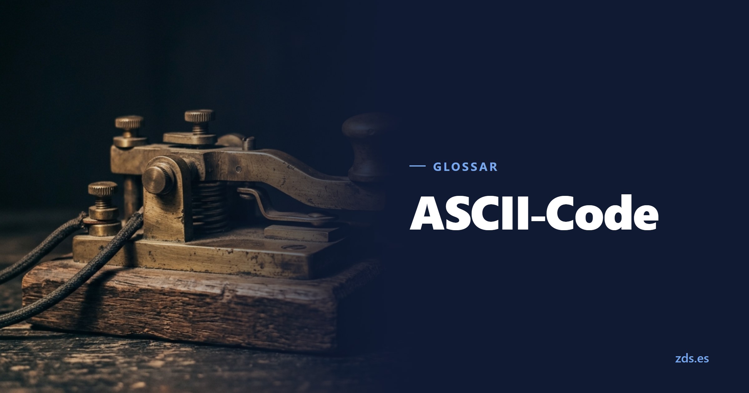 Ein messingner Telegrafentaster auf einem Holzsockel — daneben der Titel ASCII-Code