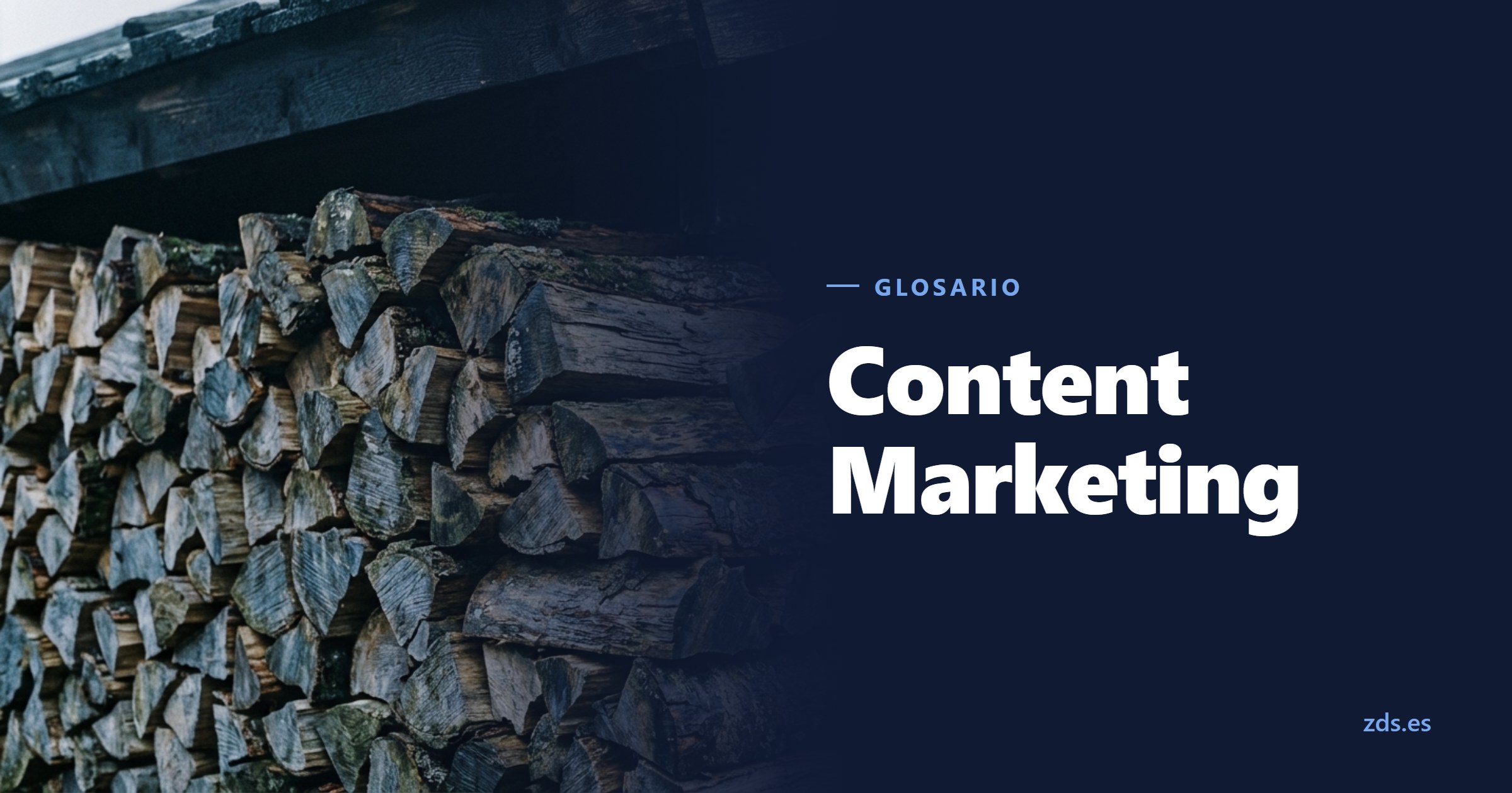 Una pila de leña partida bajo el alero, con un hacha apoyada al lado, junto al título Content Marketing