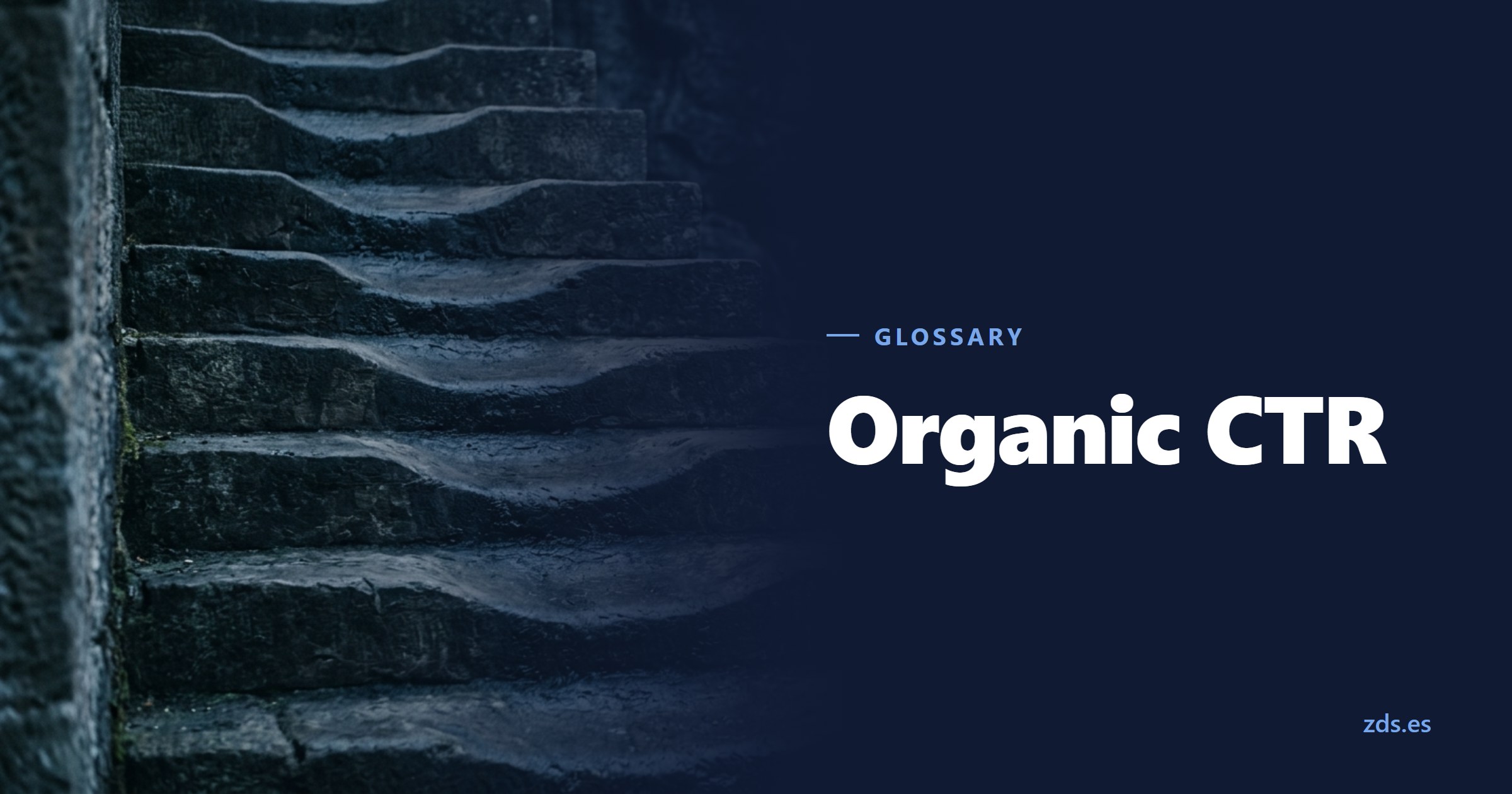 A stone stair whose treads are hollowed in the middle by use — beside the title Organic CTR