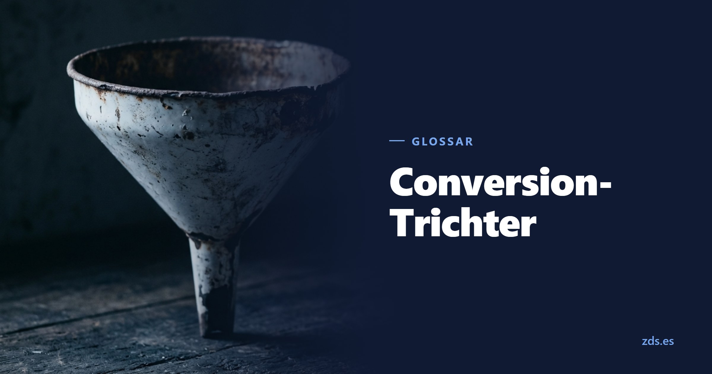 Ein abgeplatzter Emailletrichter, die enge Tülle nach unten — daneben der Titel Conversion-Trichter