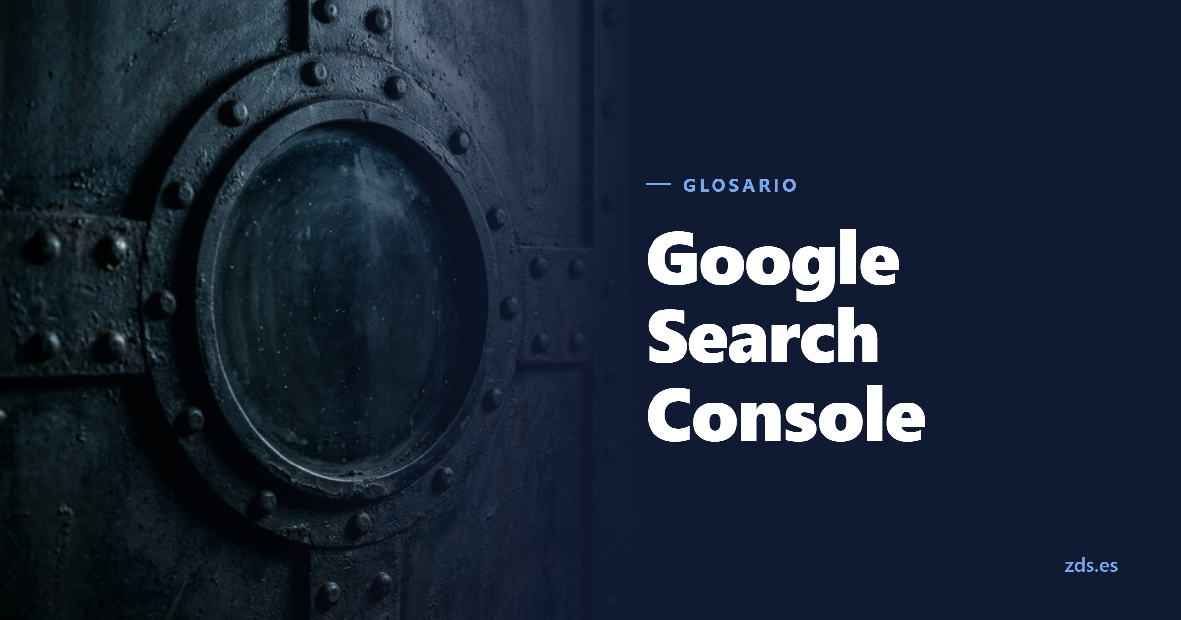 Un ojo de buey grueso en una puerta de acero remachada, junto al título Google Search Console