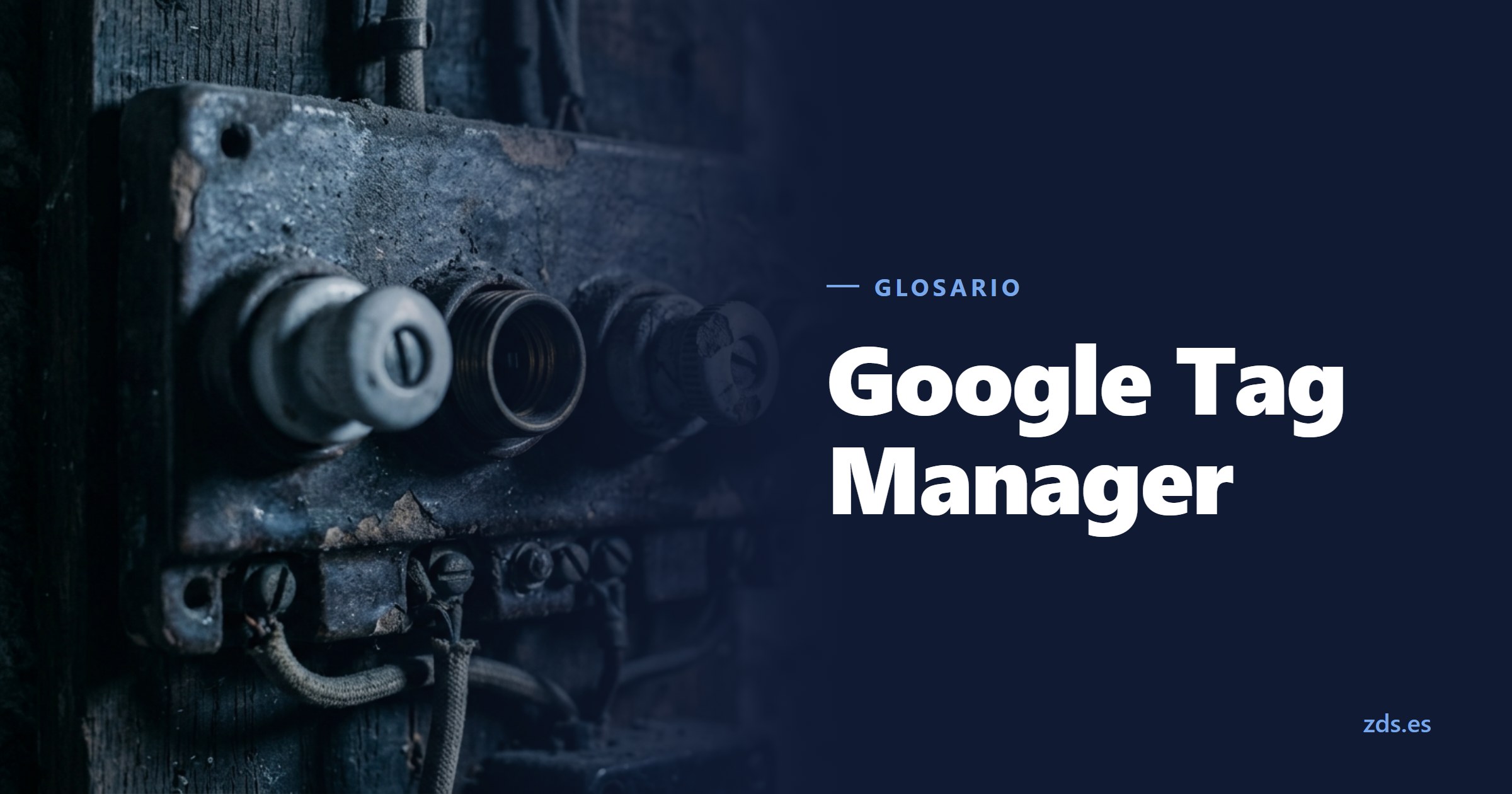 Un cuadro de fusibles de cerámica con un portafusibles vacío, junto al título Google Tag Manager