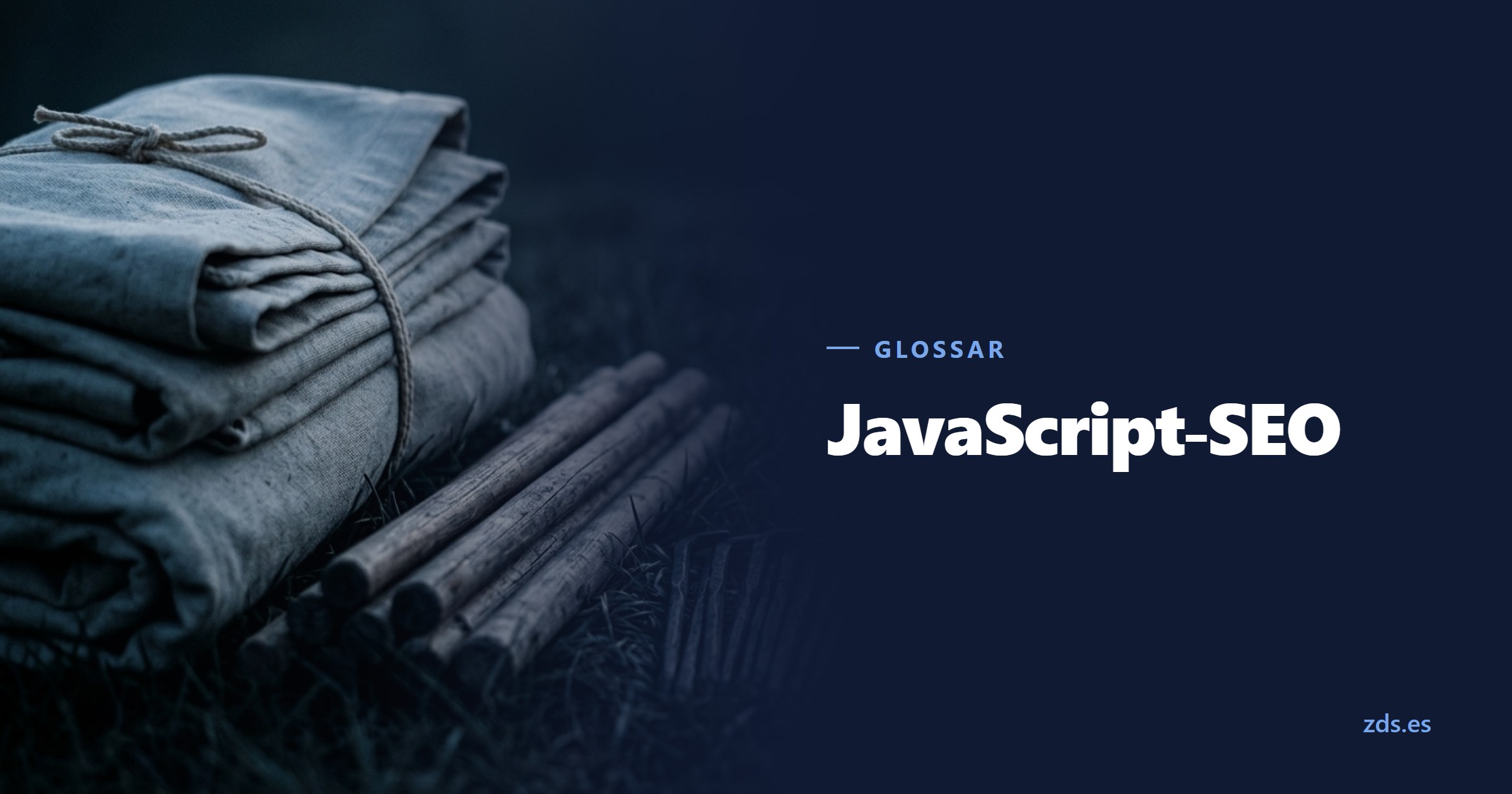Ein zusammengelegtes Zelt im Gras, die Stangen daneben ausgelegt — daneben der Titel JavaScript-SEO
