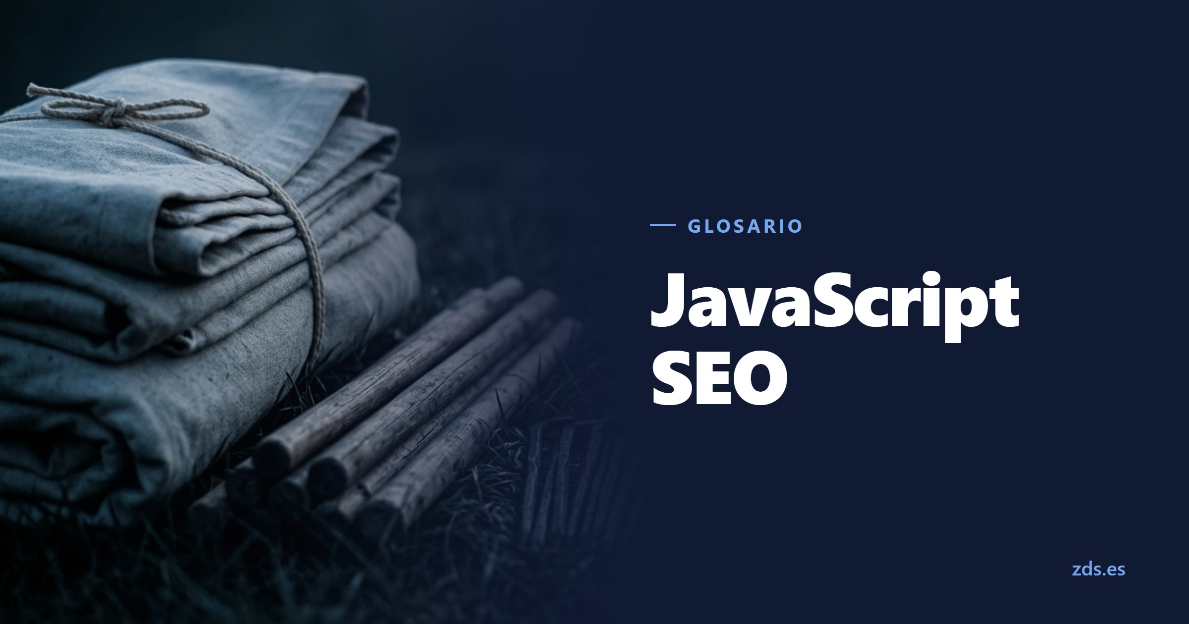 Una tienda de campaña plegada en la hierba con sus varillas al lado, junto al título JavaScript SEO