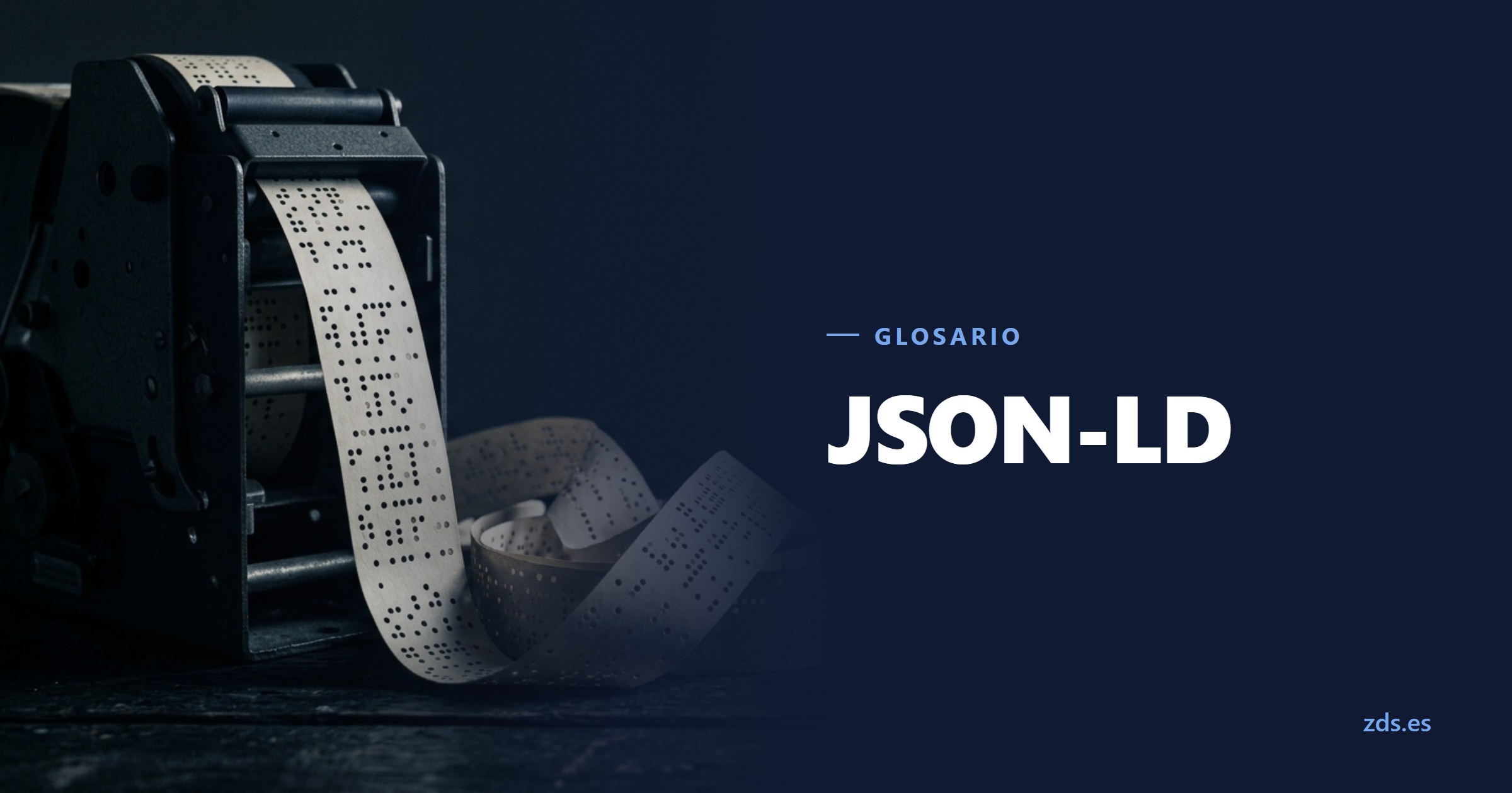 Una cinta de papel perforada saliendo de un lector antiguo, sin nada impreso, junto al título JSON-LD
