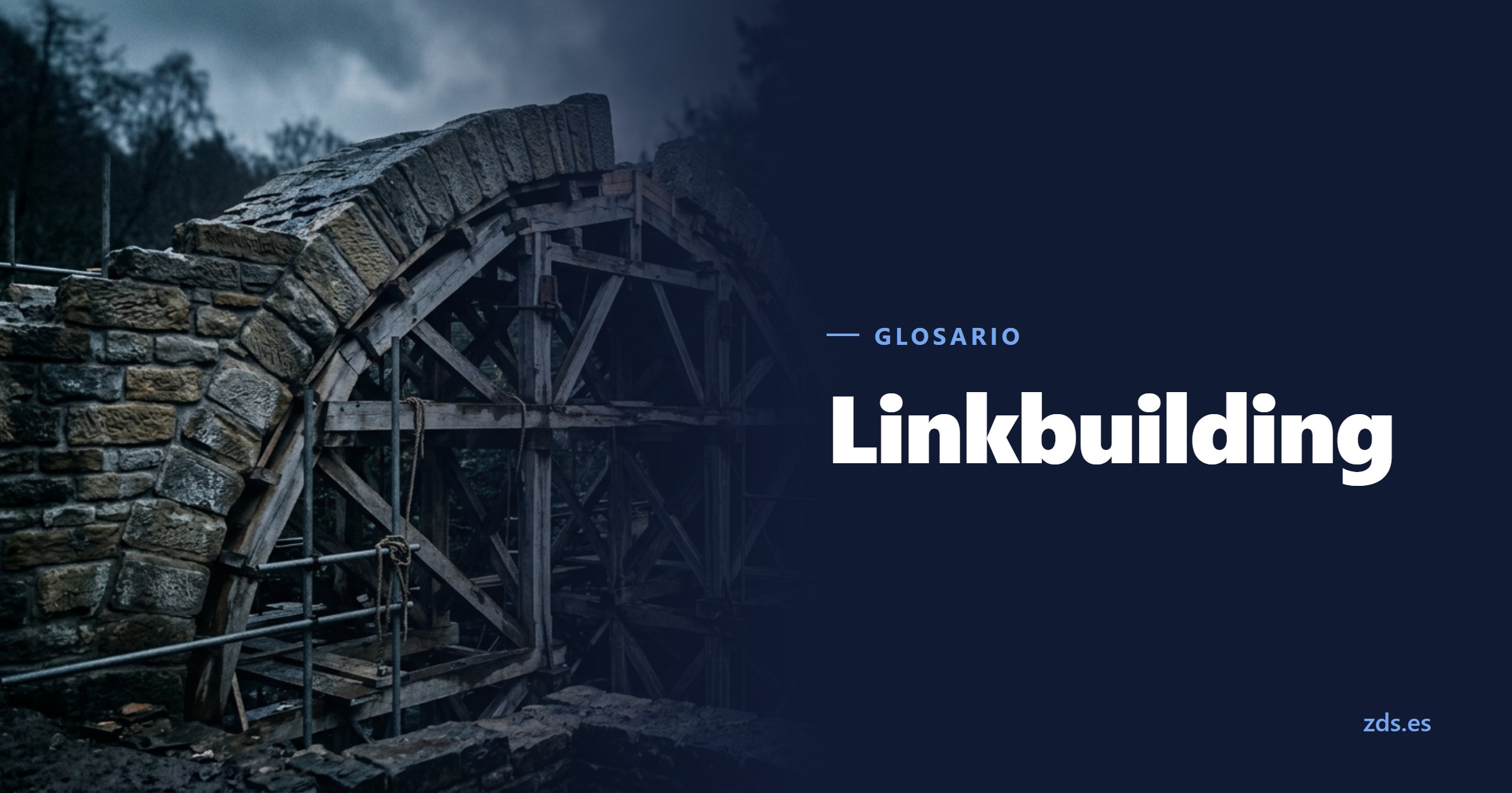 Un arco de piedra a medio construir apoyado sobre su cimbra de madera, junto al título Linkbuilding