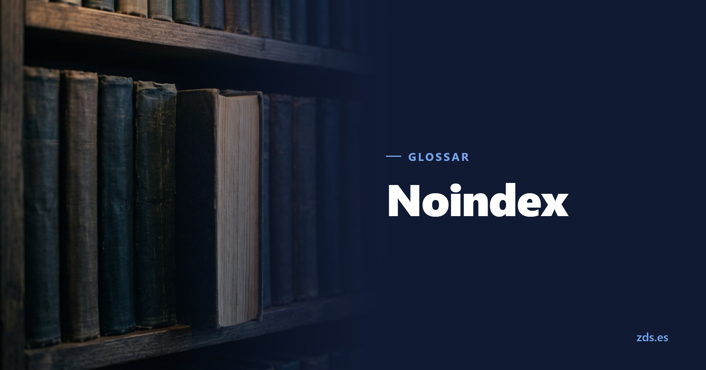 Ein Regal alter Bücher, eines steht verkehrt herum und zeigt den Schnitt — daneben der Titel Noindex
