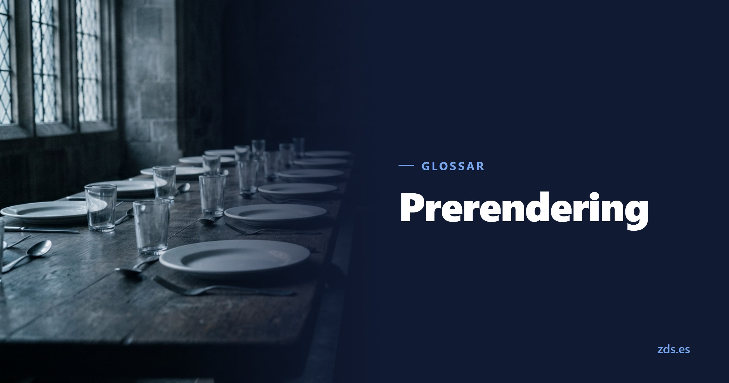 Eine lange, vollständig gedeckte Tafel in einem leeren Saal — daneben der Titel Prerendering