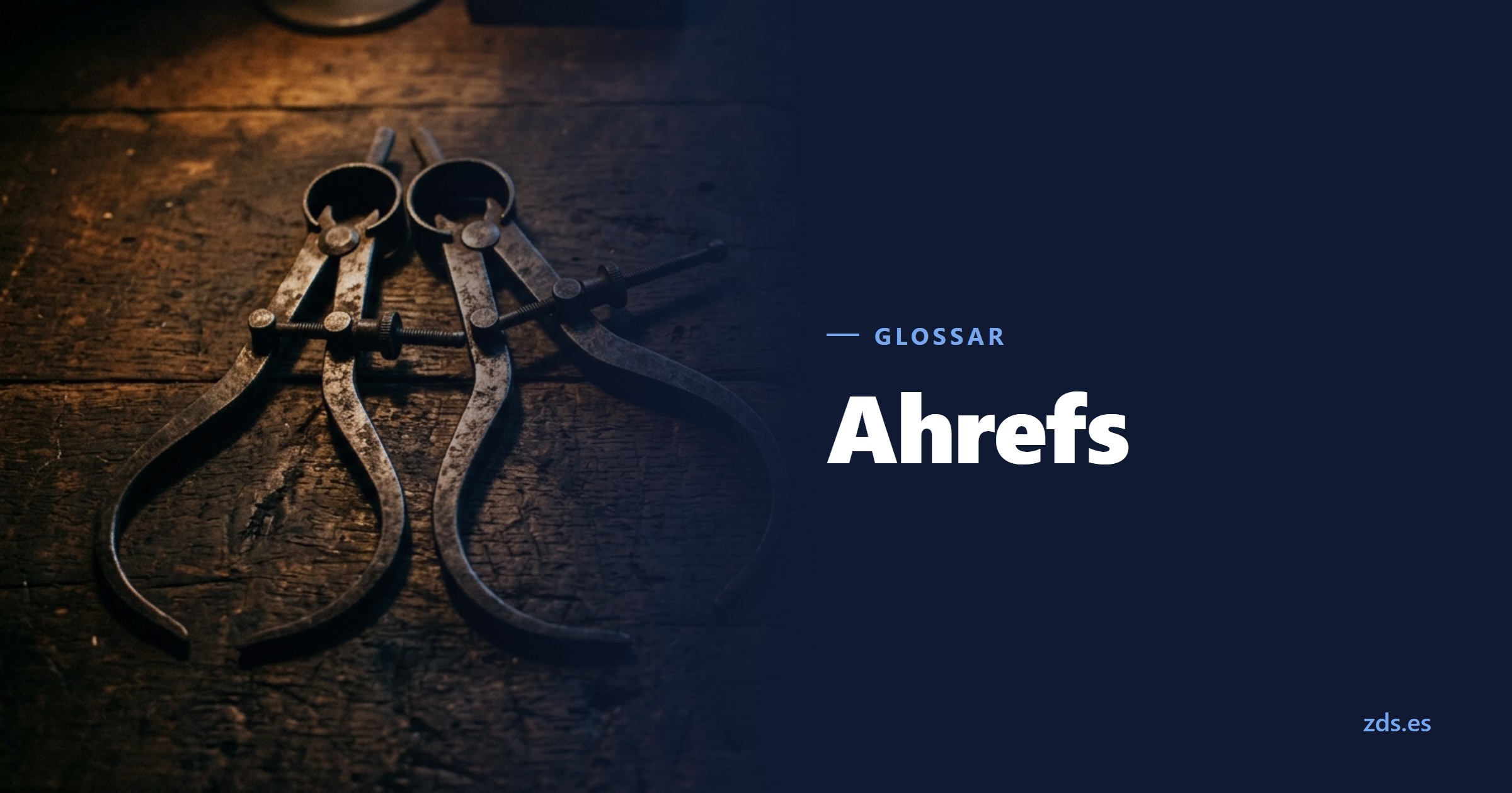 Zwei stählerne Greifzirkel, einer nach innen, einer nach außen gebogen — daneben der Titel Ahrefs
